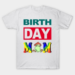 Birth Day Mom T-Shirt